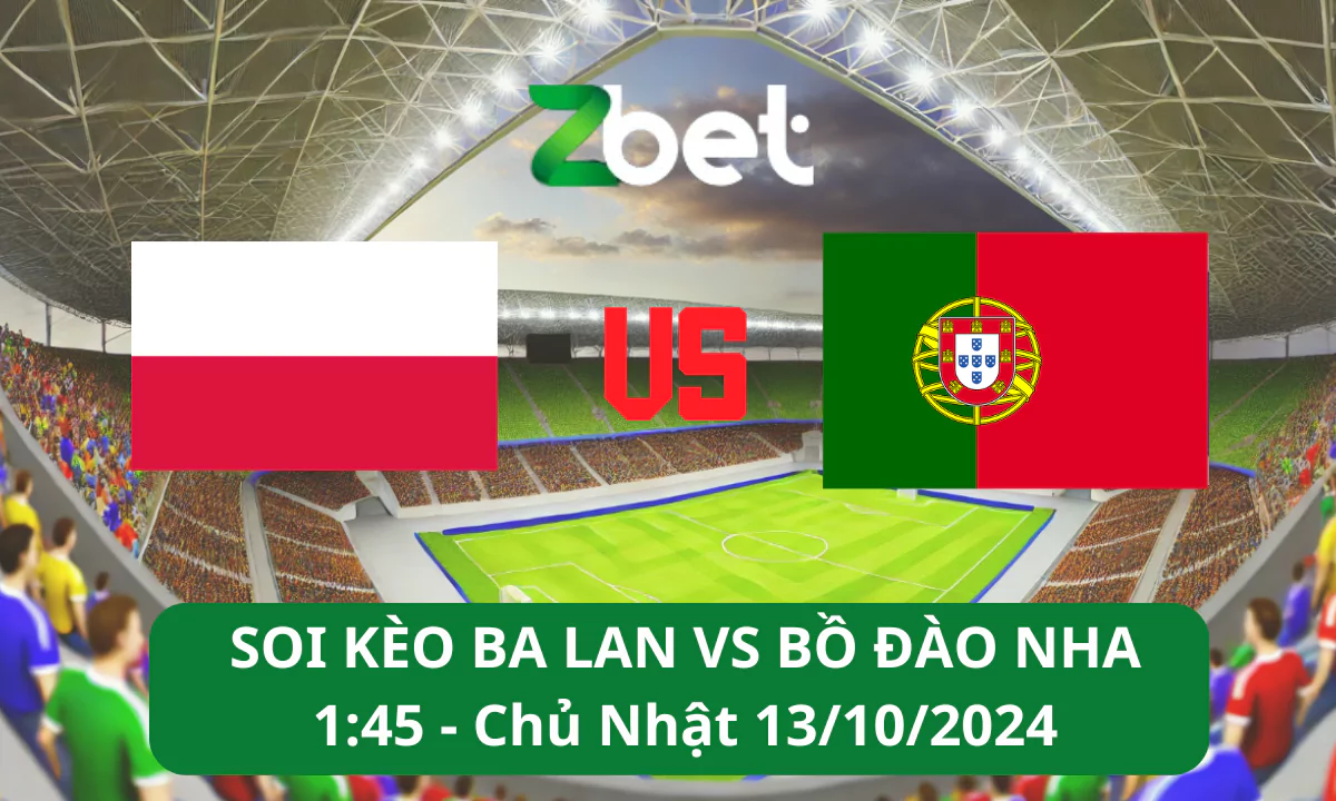 Nhận định soi kèo Ba Lan vs Bồ Đào Nha, 01h45 13/10/2024 – Nations League
