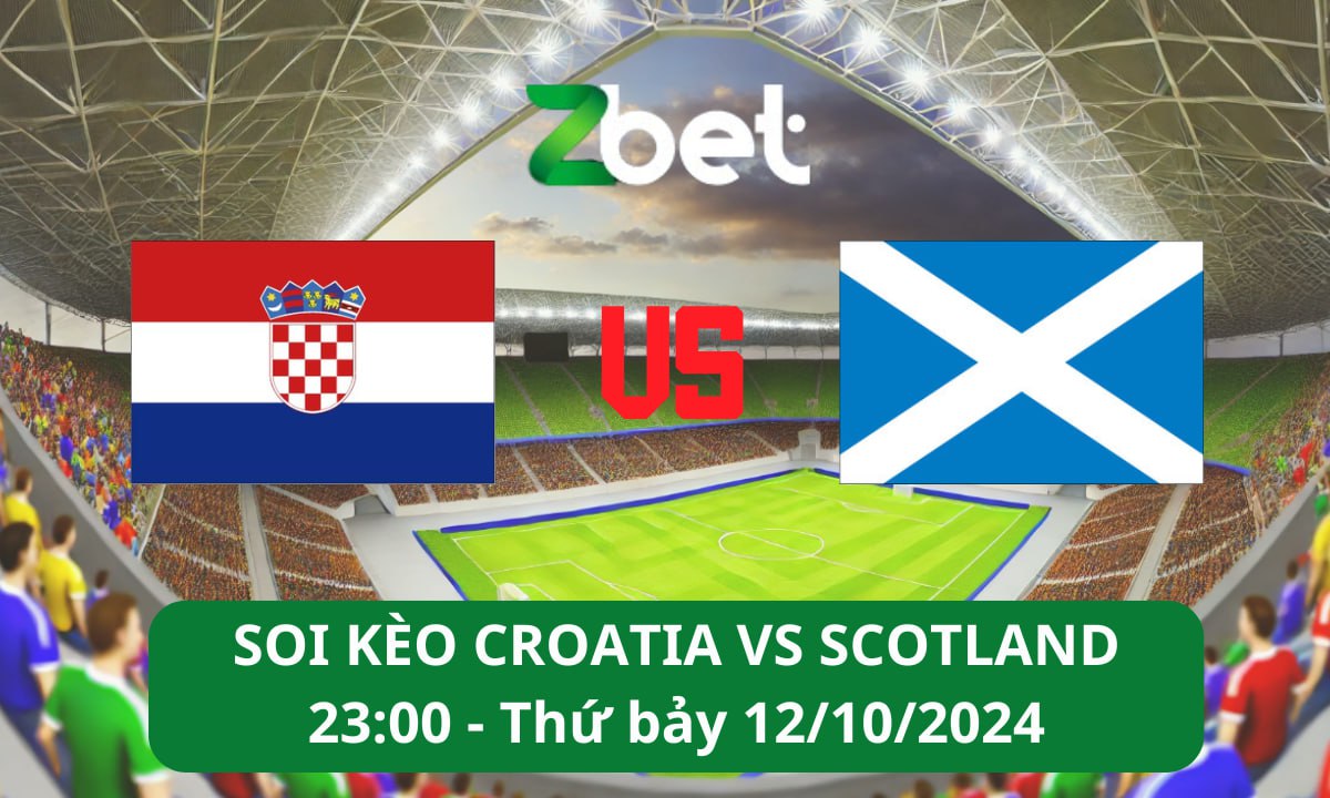 Nhận định soi kèo Croatia vs Scotland, 23h00 12/10/2024 – Nations League