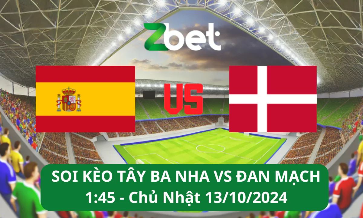 Nhận định soi kèo Tây Ban Nha vs Đan Mạch, 01h45 13/10/2024 – Nations League