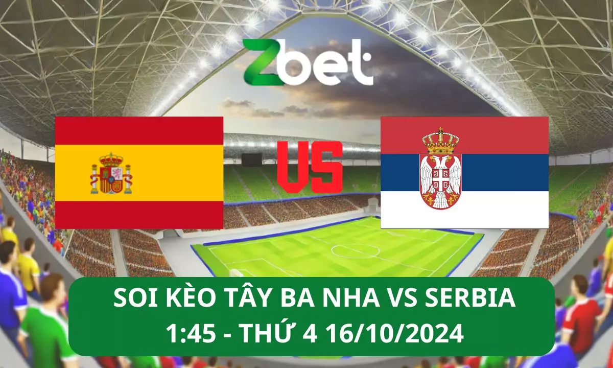 Nhận định soi kèo Tây Ban Nha vs Serbia, 01h45 16/10/2024 – Nations League