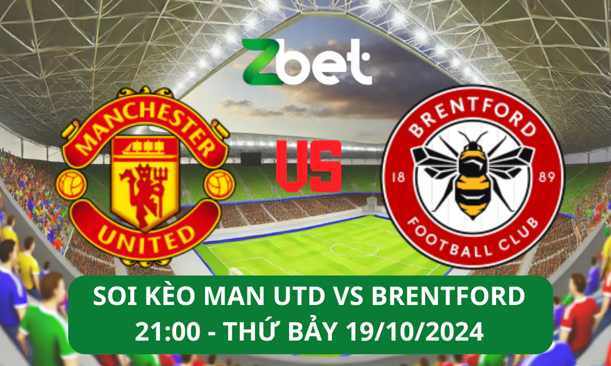 Nhận định soi kèo Man Utd vs Brentford, 21h00 19/10/2024 – Ngoại hạng Anh