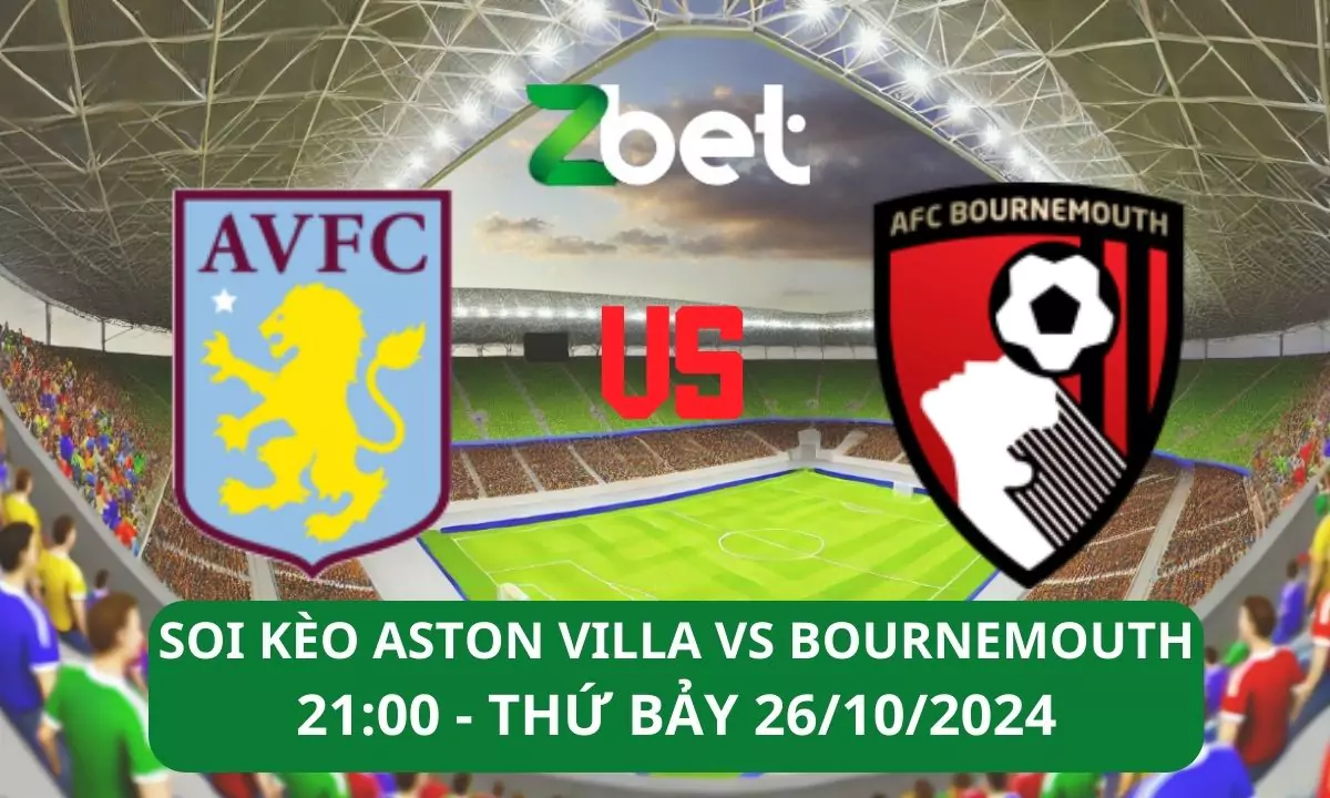 Nhận định soi kèo Aston Villa vs Bournemouth, 21h00 26/10/2024 – Ngoại hạng Anh