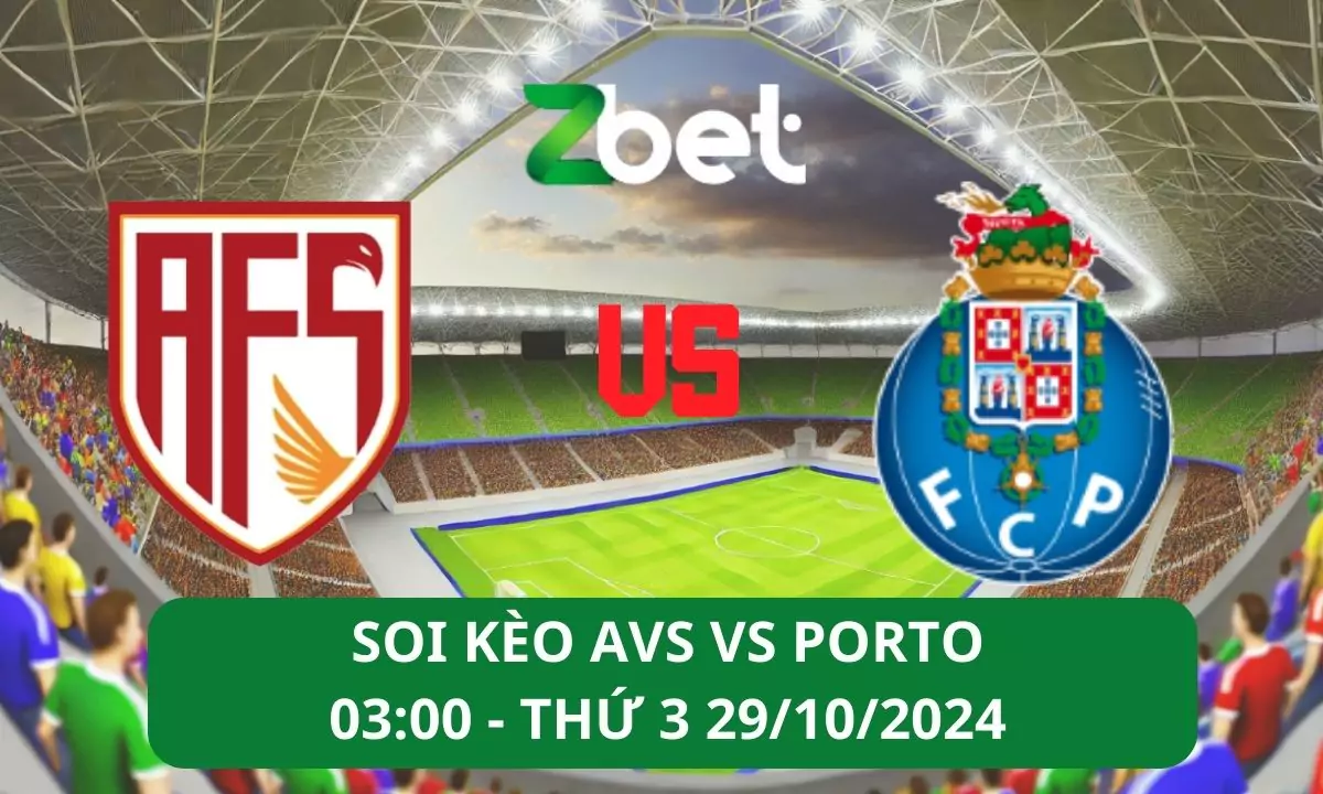 Nhận định soi kèo AVS vs Porto, 03h15 29/10/2024 – VĐQG Bồ Đào Nha