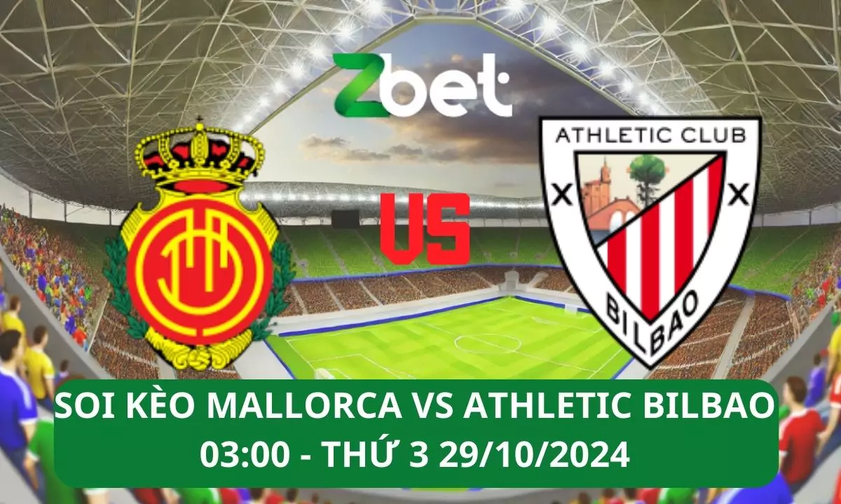Nhận định soi kèo Mallorca vs Athletic Bilbao, 03h00 29/10/2024 – La Liga