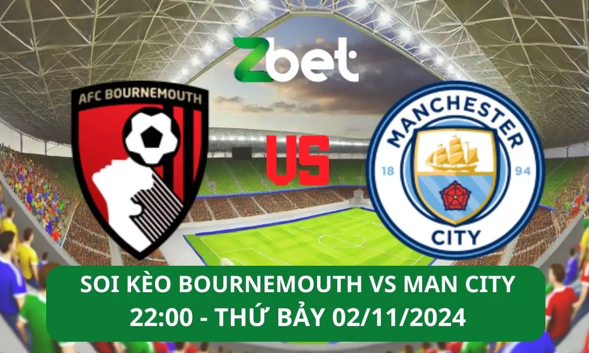 Nhận định soi kèo Bournemouth vs Man City, 22h00 02/11/2024 – Ngoại hạng Anh