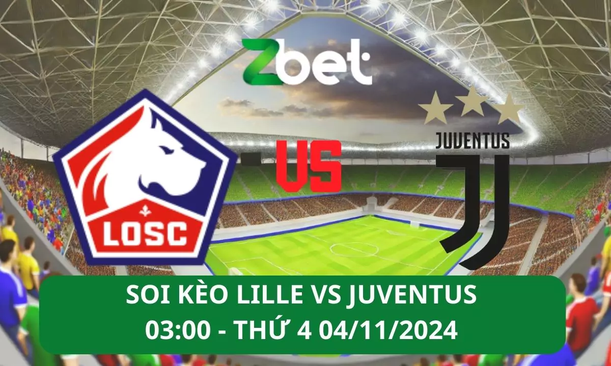 Nhận định soi kèo Lille vs Juventus, 03h00 06/11/2024 – Champions League