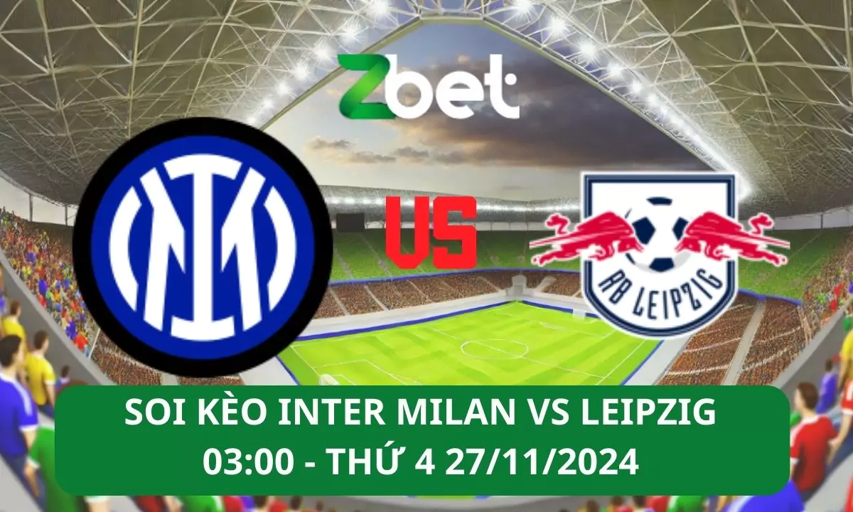 Nhận định soi kèo Inter Milan vs Leipzig, 03h00 27/11/2024 – Champions League