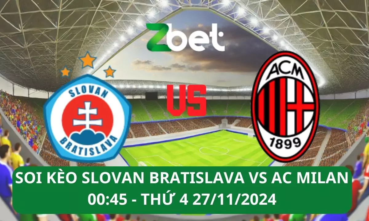 Nhận định soi kèo Slovan Bratislava vs AC Milan, 00h45 27/11/2024 – Champions League