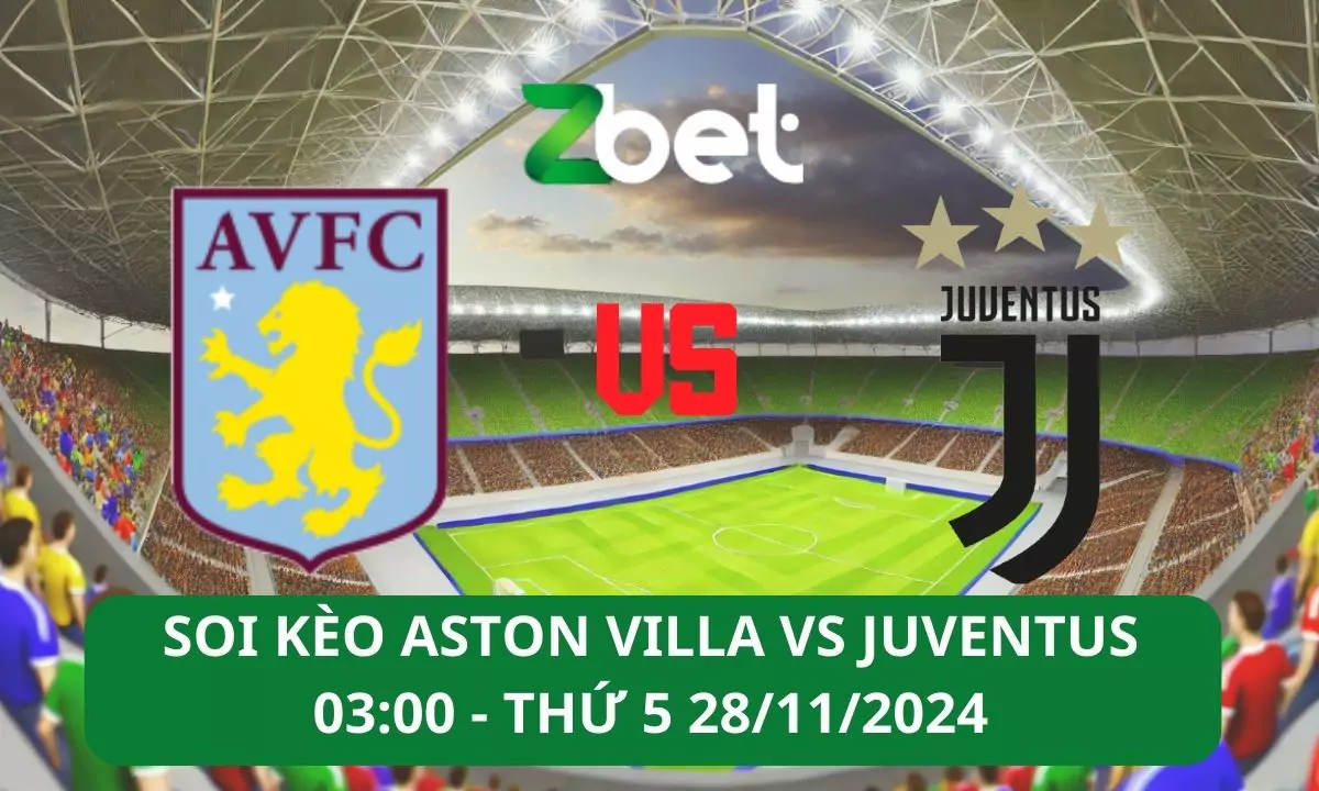 Nhận định soi kèo Aston Villa vs Juventus, 03h00 28/11/2024 – Champions League