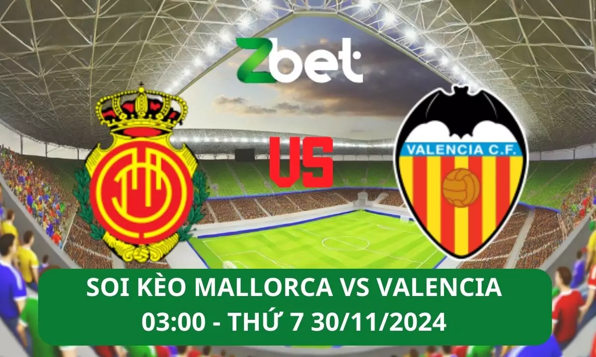 Nhận định soi kèo Mallorca vs Valencia, 03h00 30/11/2024 – La Liga