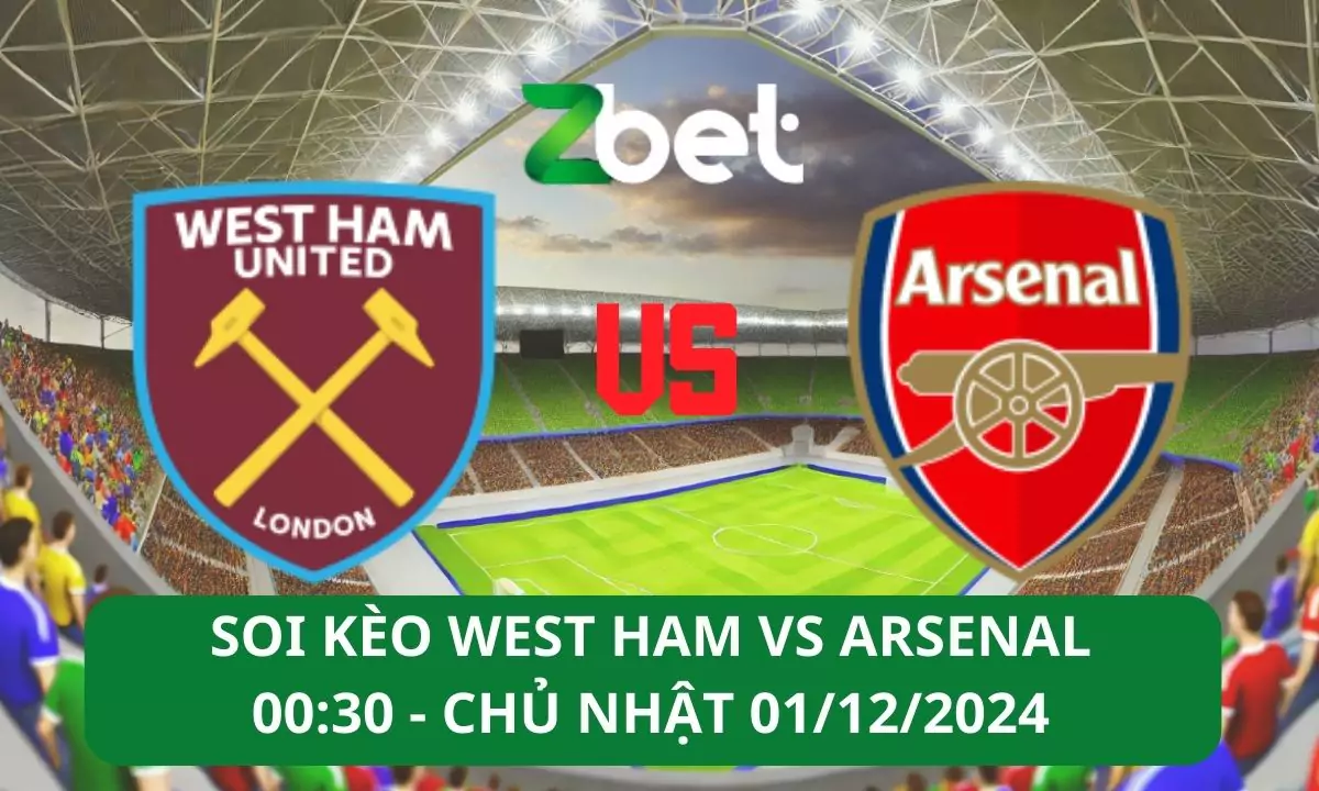 Nhận định soi kèo West Ham vs Arsenal, 00h30 01/12/2024 – Ngoại hạng Anh