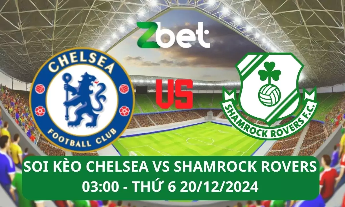 Nhận định soi kèo Chelsea vs Shamrock Rovers, 03h00 20/12/2024 – UEFA Europa Conference