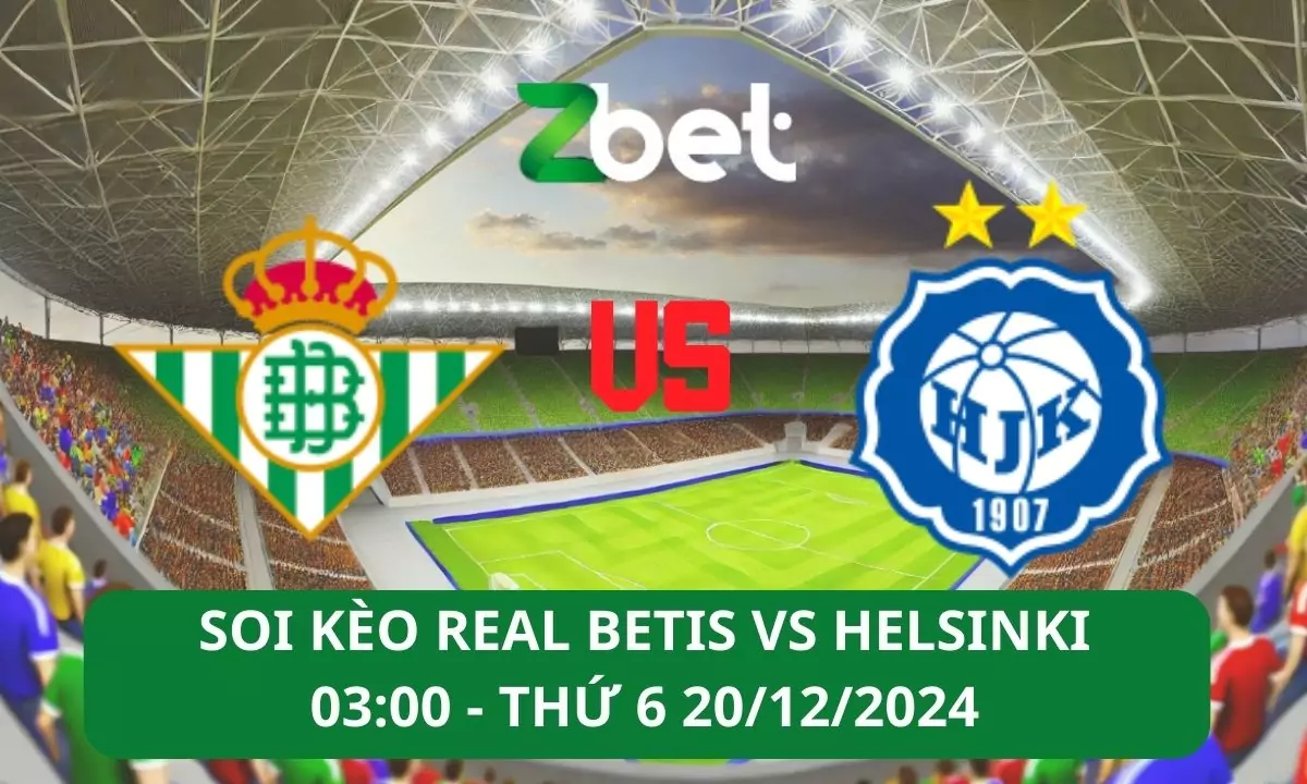 Nhận định soi kèo Real Betis vs Helsinki, 03h00 20/12/2024 – UEFA Europa Conference