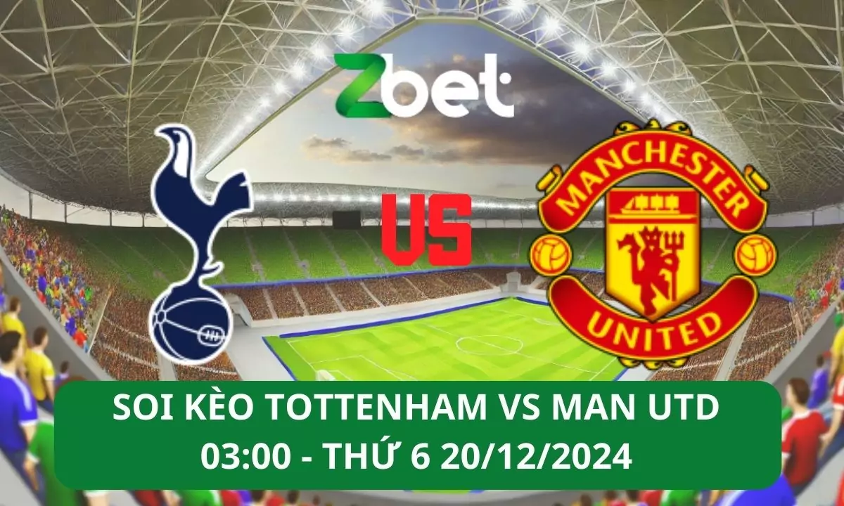 Nhận định soi kèo Tottenham vs Man Utd, 03h00 20/12/2024 – Cup Liên đoàn Anh
