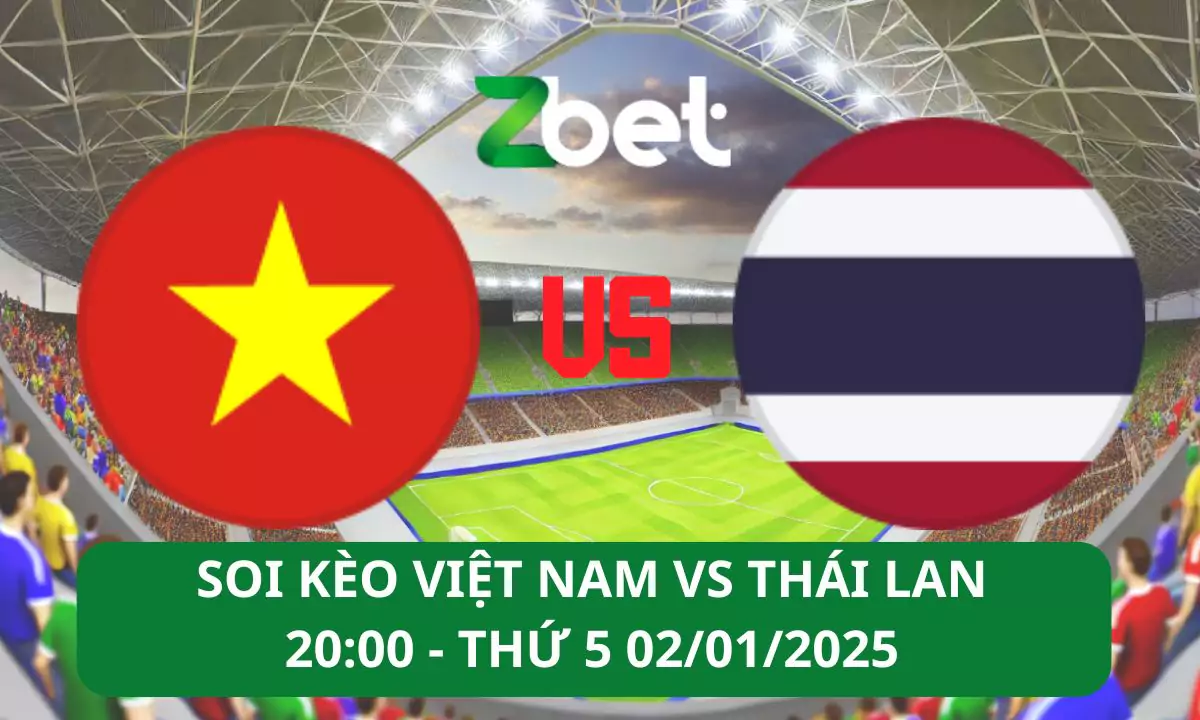 Nhận định soi kèo Việt Nam vs Thái Lan, 20h00 02/01/2025 – ASEAN Cup