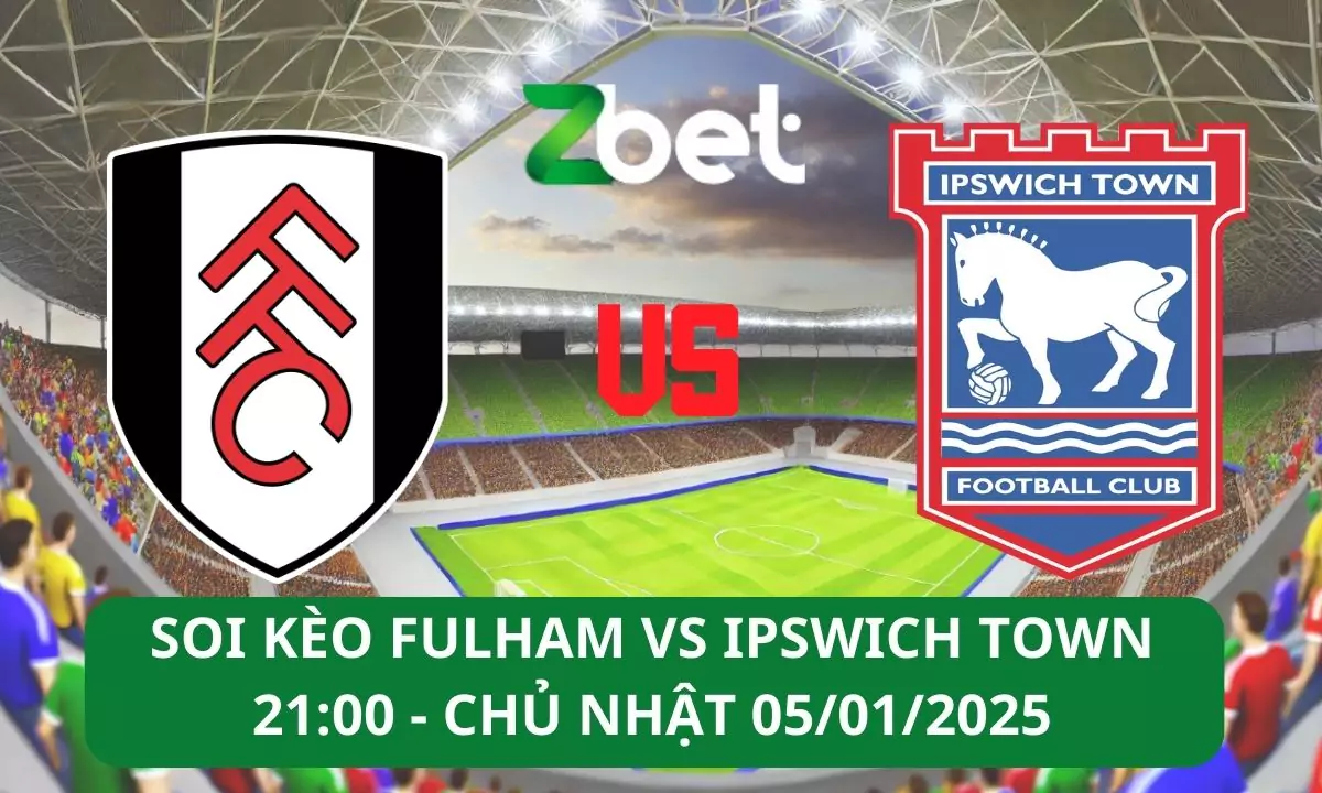 Nhận định soi kèo Fulham vs Ipswich Town, 21h00 05/01/2025 – Ngoại hạng Anh