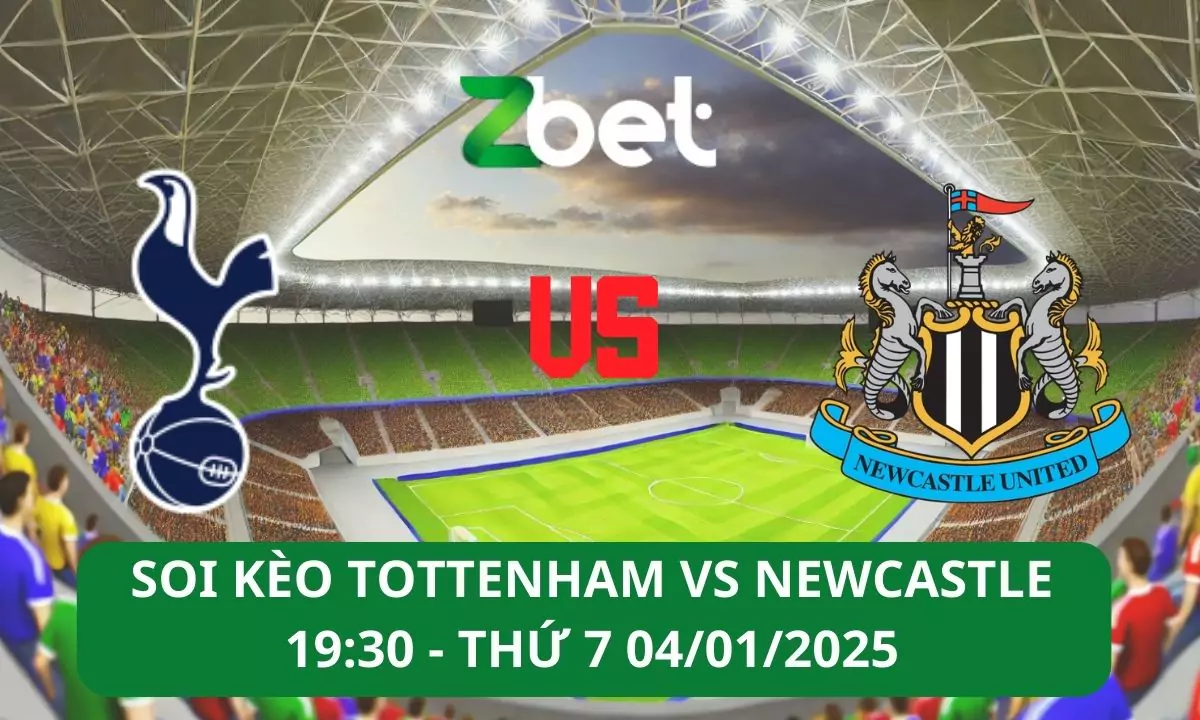 Nhận định soi kèo Tottenham vs Newcastle, 19h30 04/01/2025 – Ngoại hạng Anh