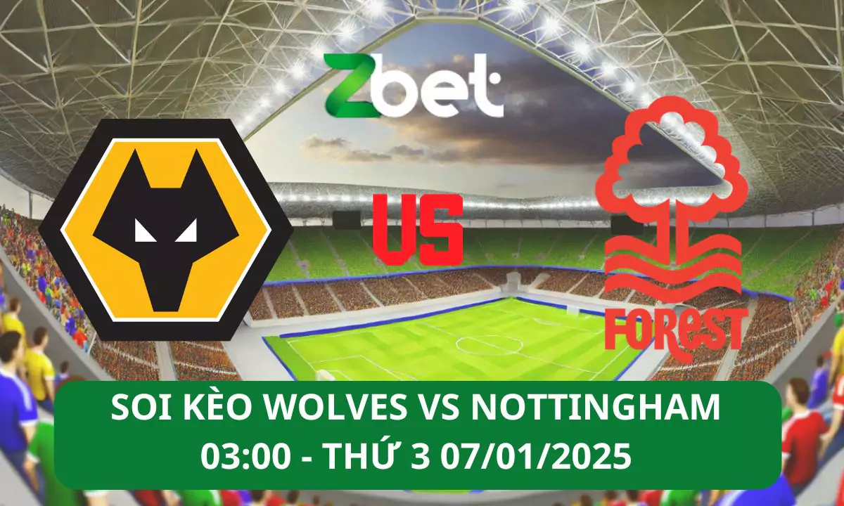 Nhận định soi kèo Wolves vs Nottingham Forest, 03h00 07/01/2025 – Ngoại hạng Anh