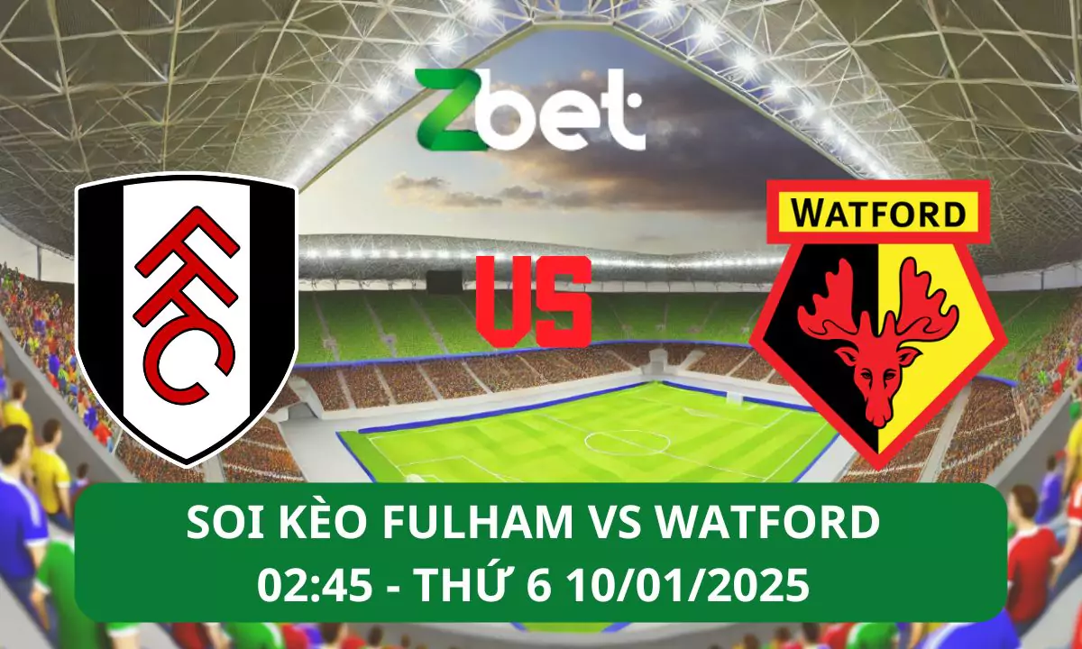 Nhận định soi kèo Fulham vs Watford, 02h45 10/01/2025 – FA Cup