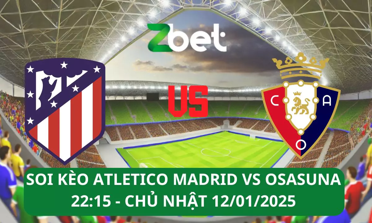 Nhận định soi kèo Atletico Madrid vs Osasuna, 22h15 12/01/2025 – La Liga