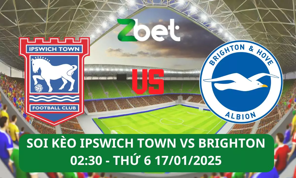 Nhận định soi kèo Ipswich Town vs Brighton, 02h30 17/01/2025 – Ngoại hạng Anh