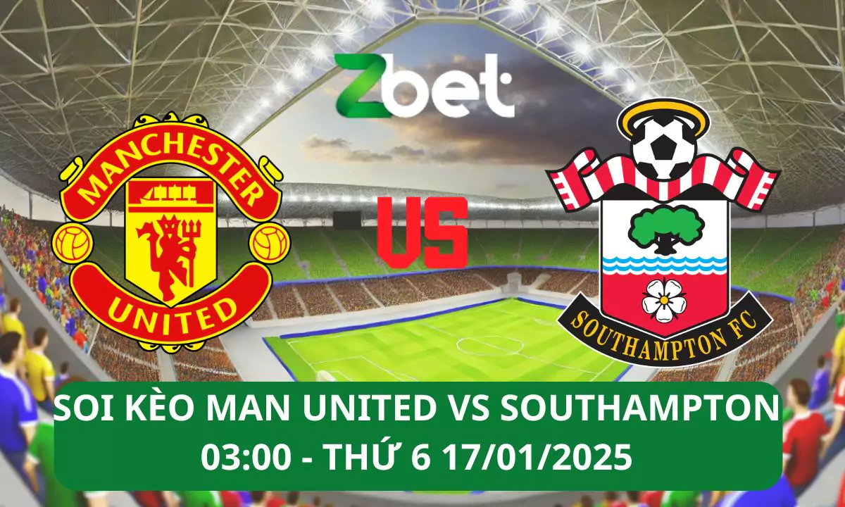 Nhận định soi kèo Man United vs Southampton, 03h00 17/01/2025 – Ngoại hạng Anh
