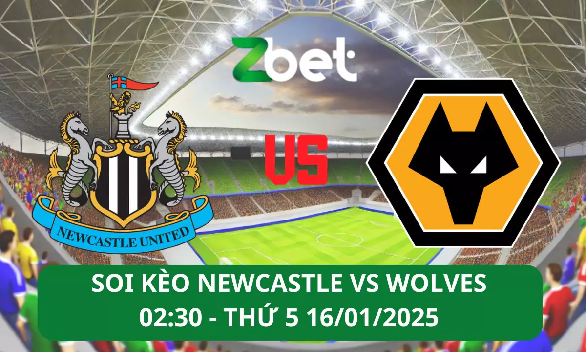 Nhận định soi kèo Newcastle vs Wolves, 02h30 16/01/2025 – Ngoại hạng Anh