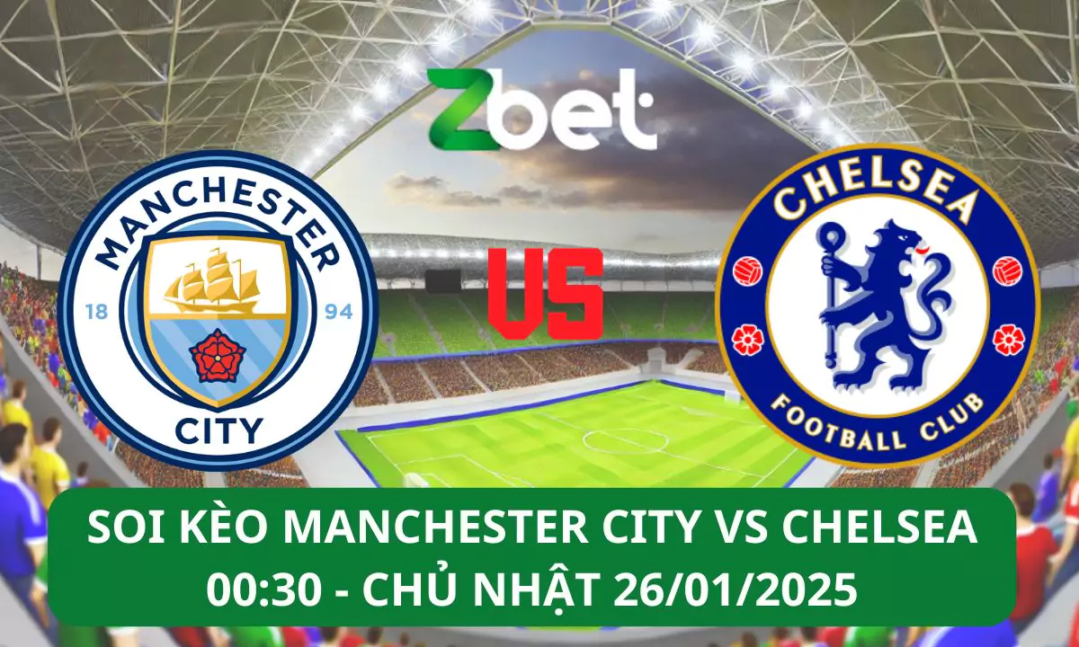 Nhận định soi kèo Manchester City vs Chelsea, 00h30 26/01/2025 – Ngoại hạng Anh