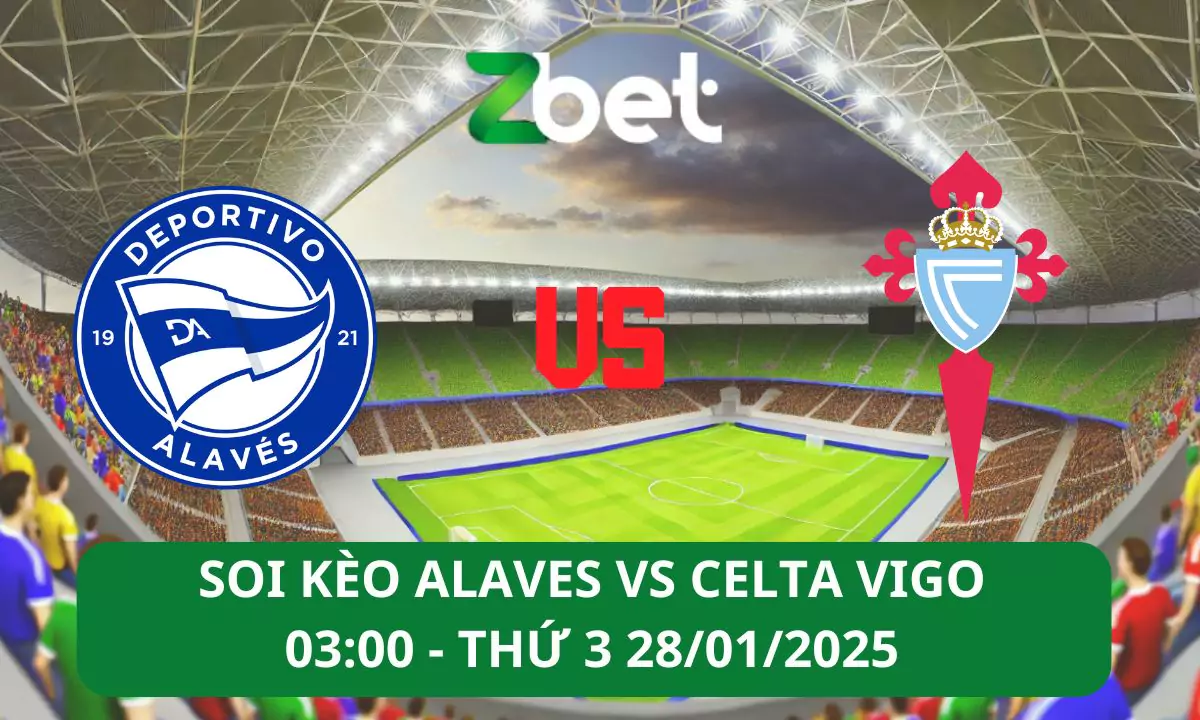 Nhận định soi kèo Alaves vs Celta Vigo, 03h00 28/01/2025 – La Liga