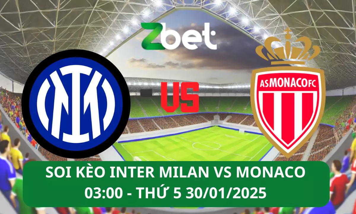 Nhận định soi kèo Inter Milan vs Monaco, 03h00 30/01/2025 – Champions League