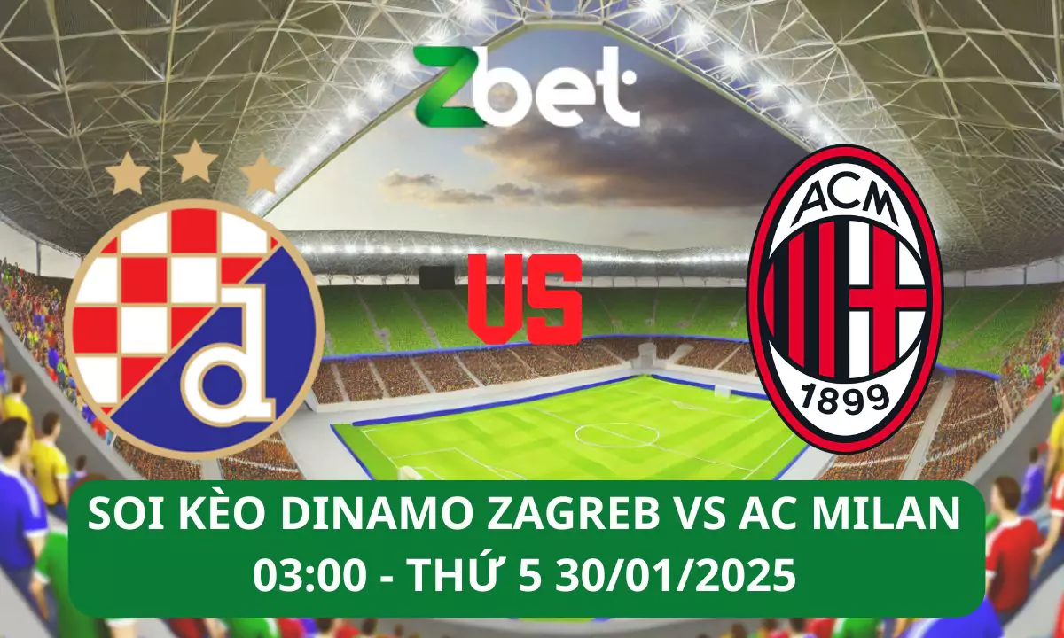 Nhận định soi kèo Dinamo Zagreb vs AC Milan, 03h00 30/01/2025 – Champions League