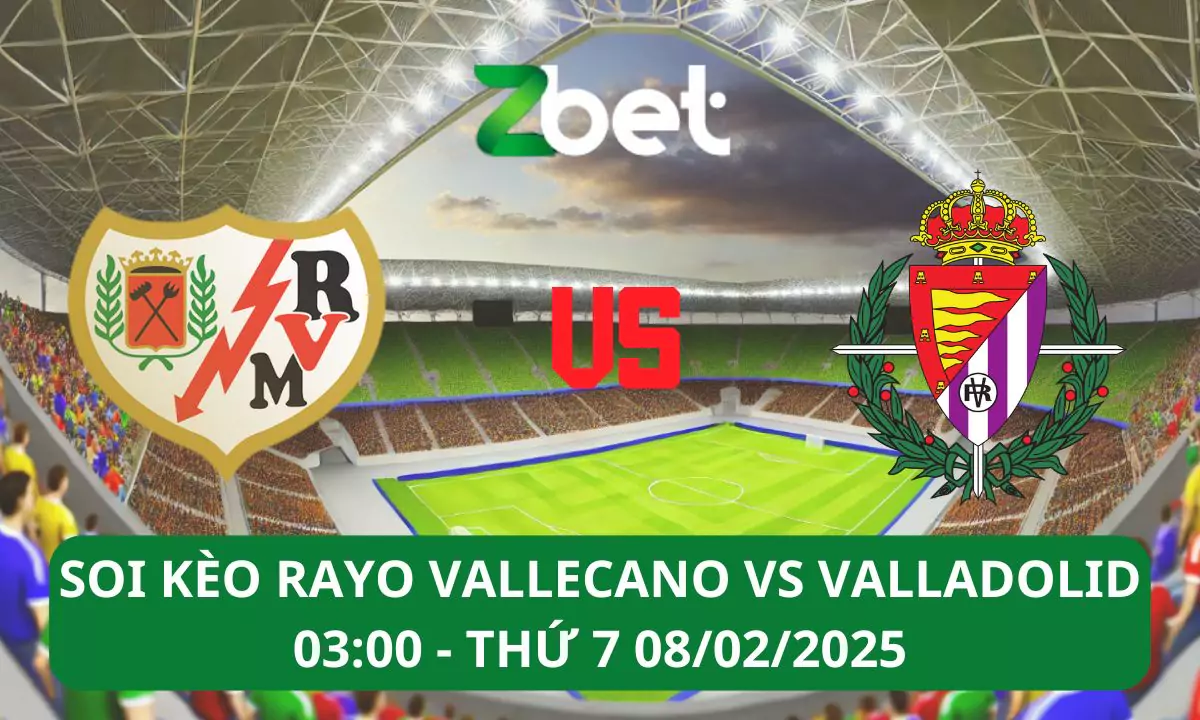 Nhận định soi kèo Rayo Vallecano vs Real Valladolid, 03h00 08/02/2025 – La Liga