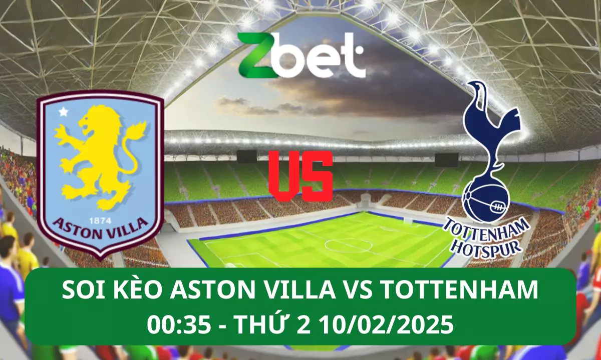 Nhận định soi kèo Aston Villa vs Tottenham, 00h35 10/02/2025 – FA Cup