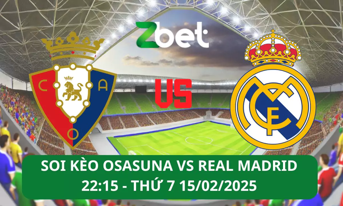 Nhận định soi kèo Osasuna vs Real Madrid, 22h15 15/02/2025 – La Liga