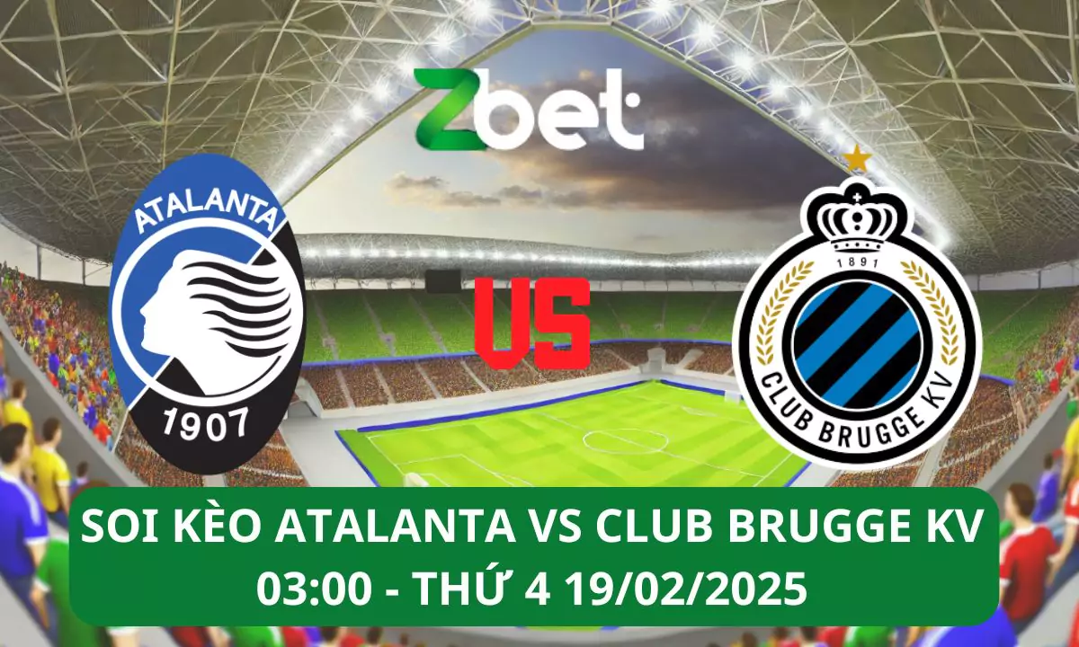 Nhận định soi kèo Atalanta vs Club Brugge, 03h00 19/02/2025 – Champions League
