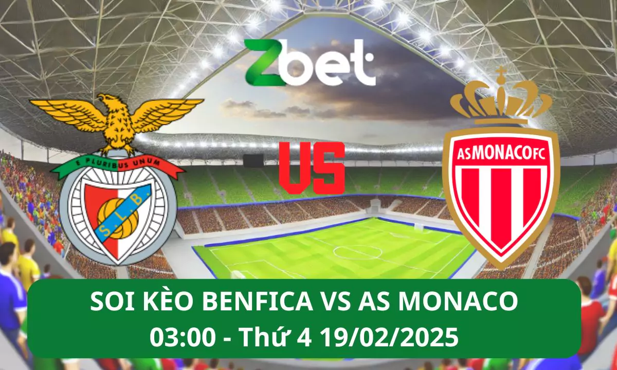 Nhận định soi kèo Benfica vs Monaco, 03h00 19/02/2025 – Champions League