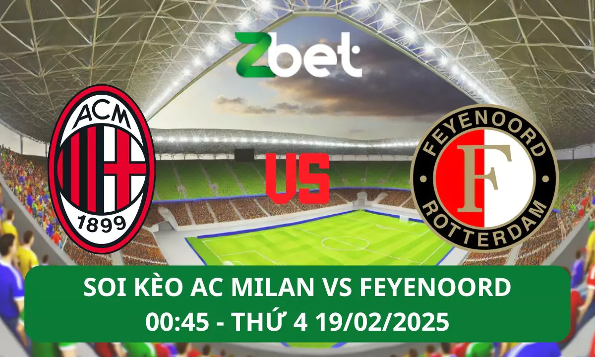 Nhận định soi kèo AC Milan vs Feyenoord, 00h45 19/02/2025 – Champions League
