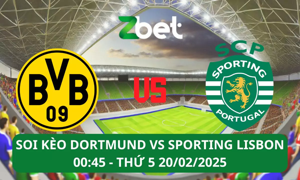 Nhận định soi kèo Dortmund vs Sporting CP, 00h45 20/02/2025 – Champions League