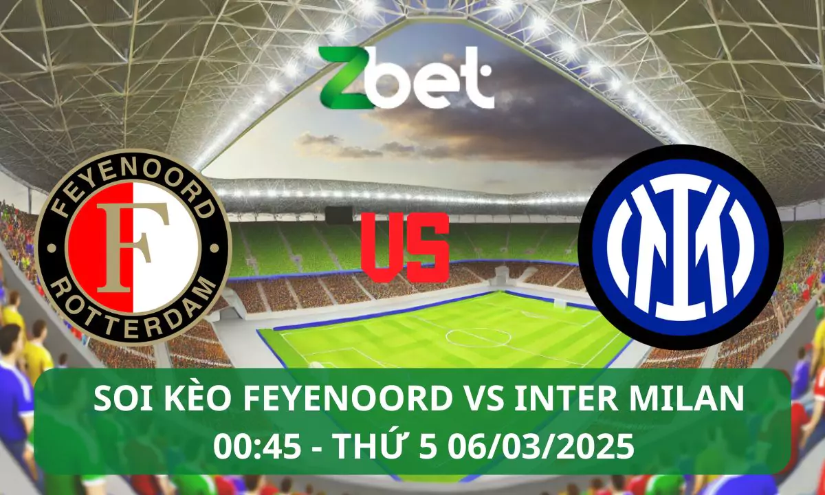 Nhận định soi kèo Feyenoord vs Inter Milan, 03h00 06/03/2025 – Champions League