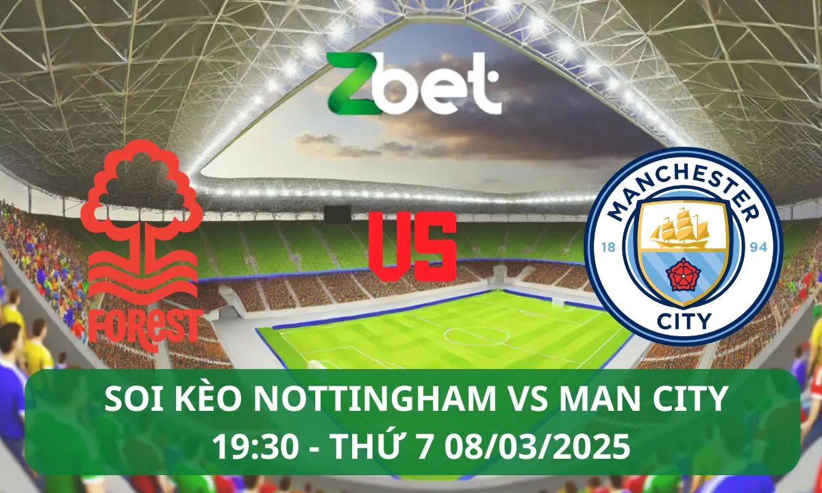 Nhận định soi kèo Nottingham vs Man City, 19h30 08/03/2025 – Ngoại hạng Anh