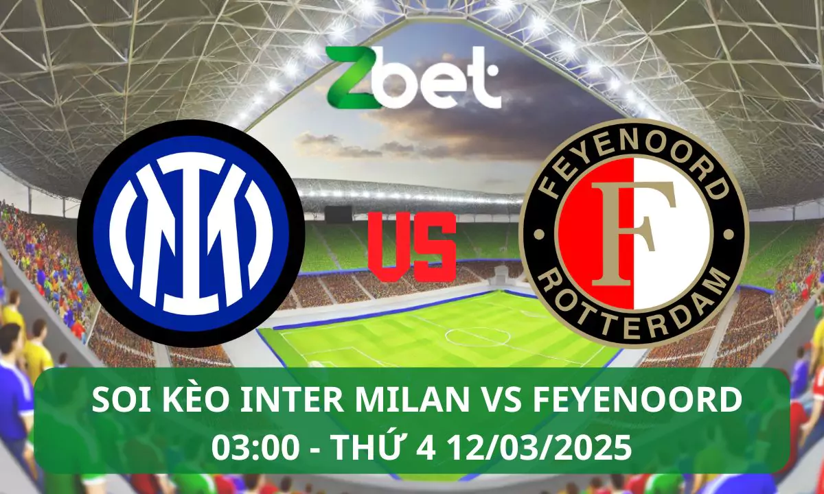 Nhận định soi kèo Inter Milan vs Feyenoord, 03h00 12/03/2025 – Champions League