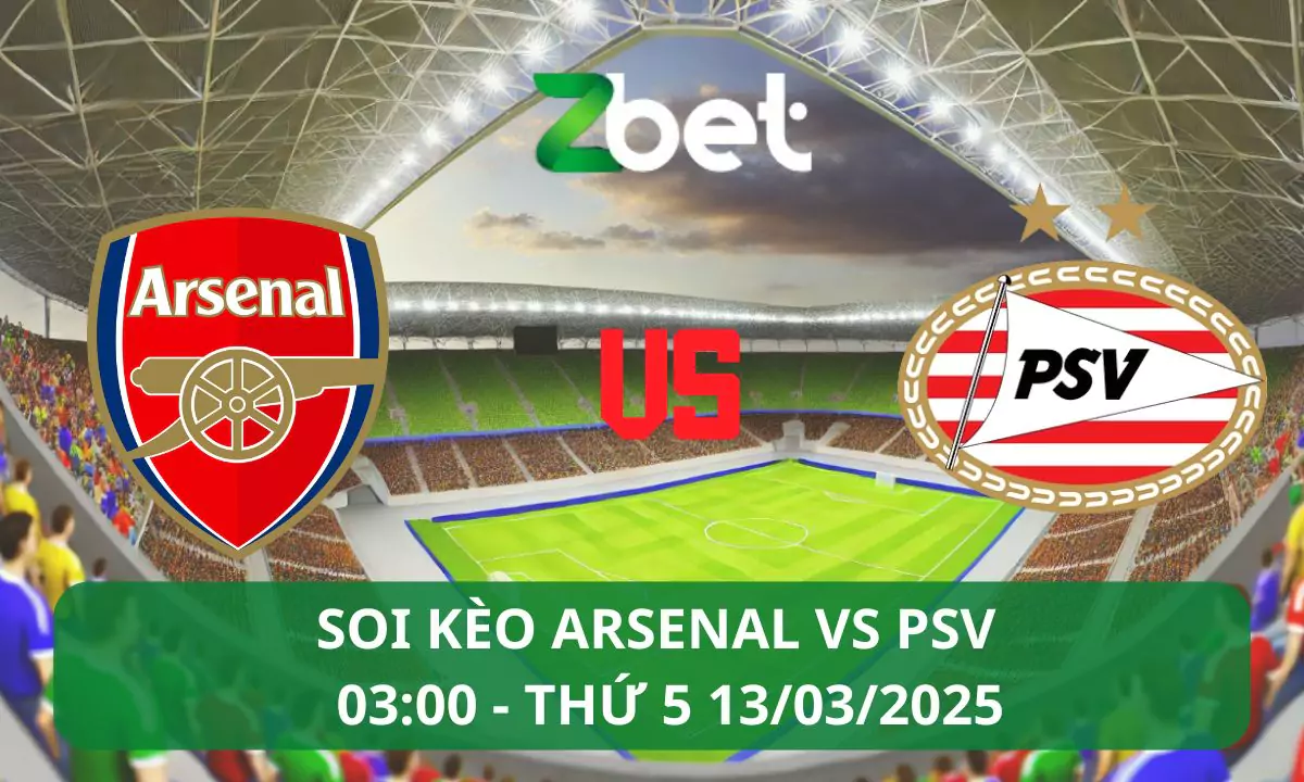 Nhận định soi kèo Arsenal vs PSV, 03h00 13/03/2025 – Champions League