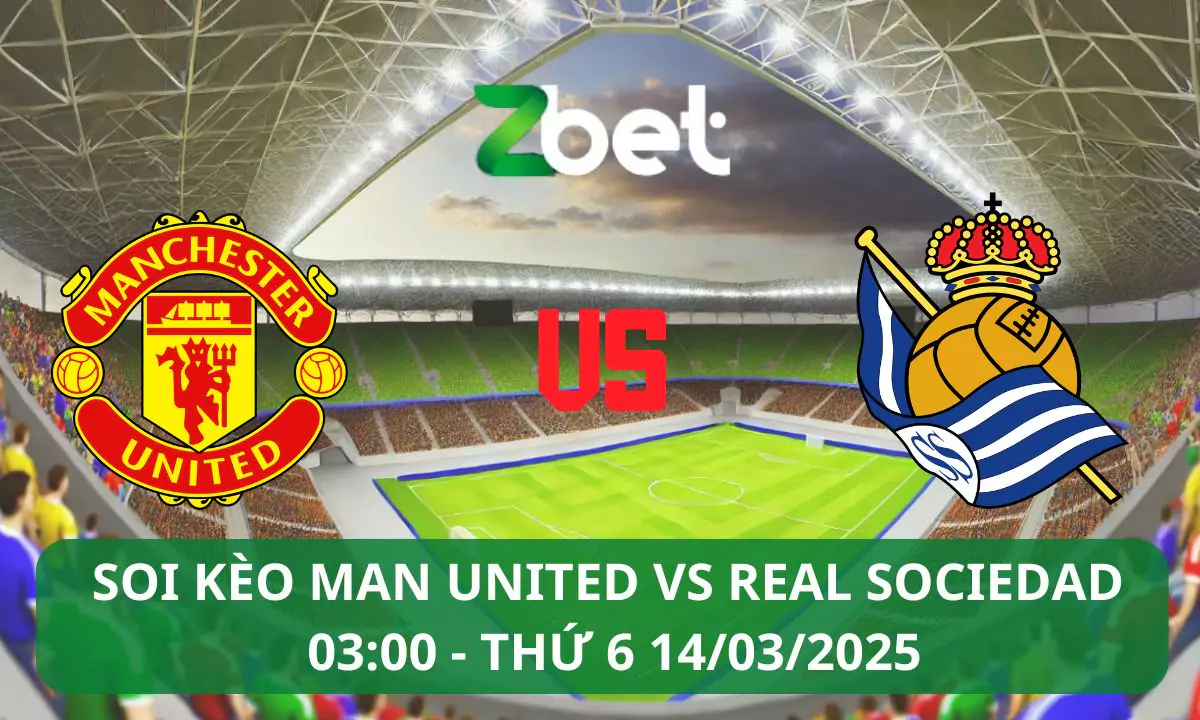 Nhận định soi kèo Man United vs Real Sociedad, 03h00 14/03/2025 – Europa League
