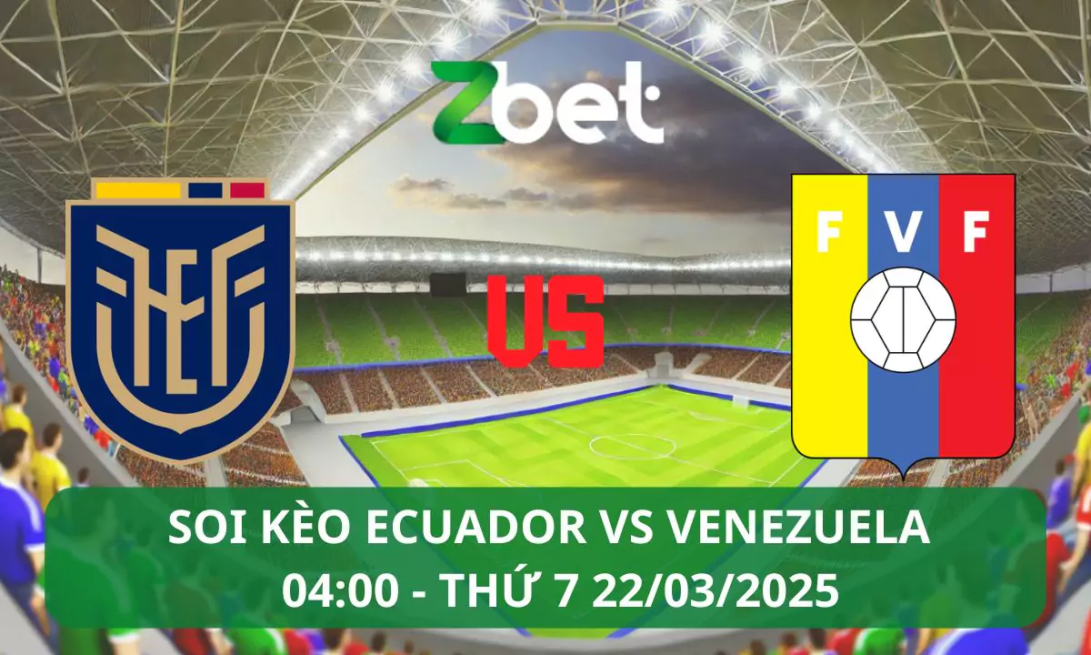 Nhận định soi kèo Ecuador vs Venezuela, 04h00 22/03/2025 – Vòng loại World Cup Nam Mỹ