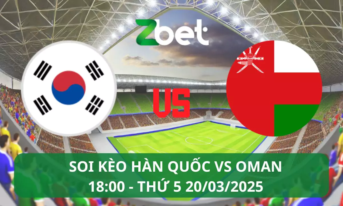 Nhận định soi kèo Hàn Quốc vs Oman, 18h00 20/03/2025 – Vòng loại World Cup Châu Á