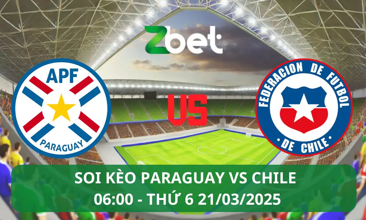 Nhận định soi kèo Paraguay vs Chile, 06h00 21/03/2025 – Vòng loại World Cup Nam Mỹ