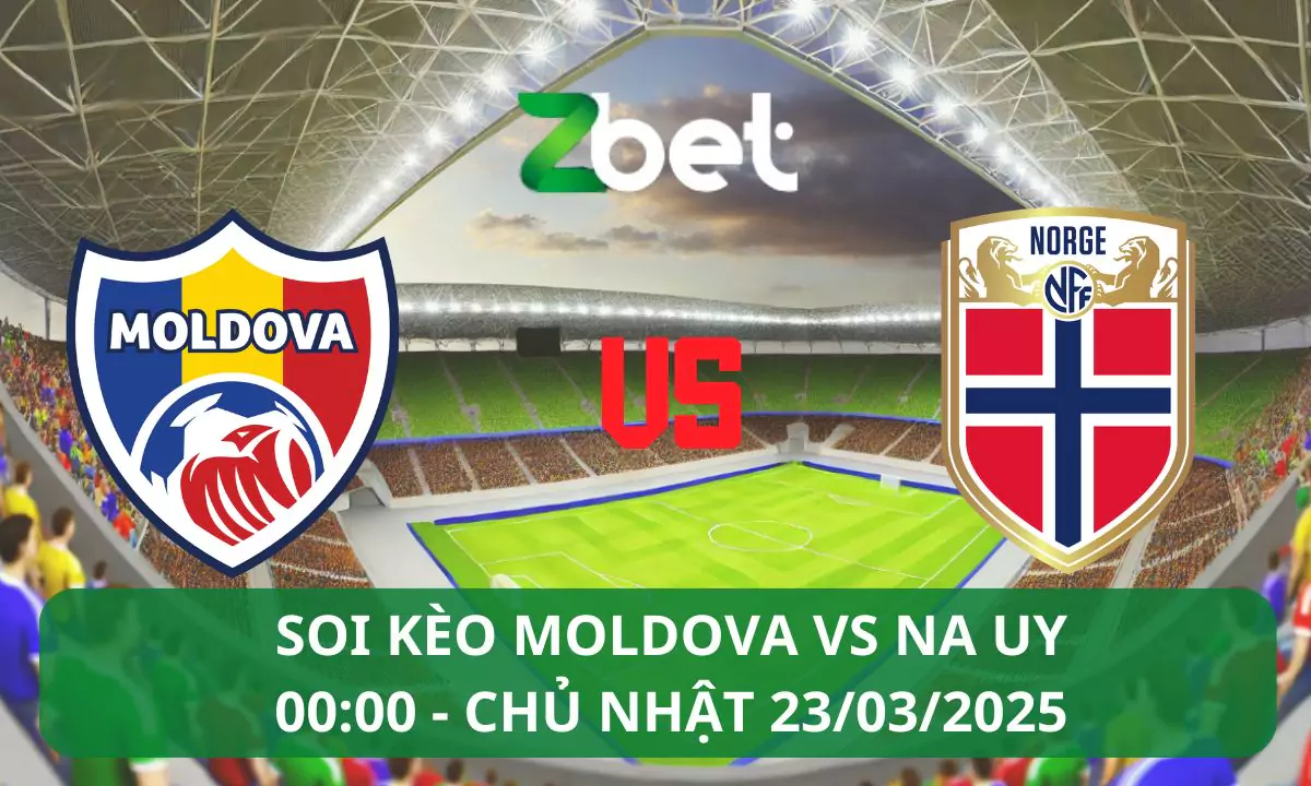 Nhận định soi kèo Moldova vs Na Uy, 00h00 23/03/2025 – Vòng loại World Cup