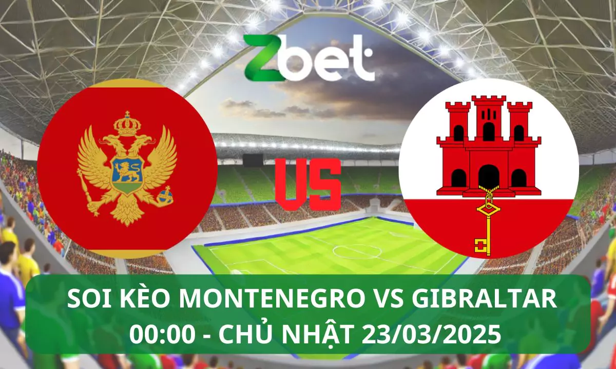 Nhận định soi kèo Montenegro vs Gibraltar, 00h00 23/03/2025 – Vòng loại World Cup Châu Âu