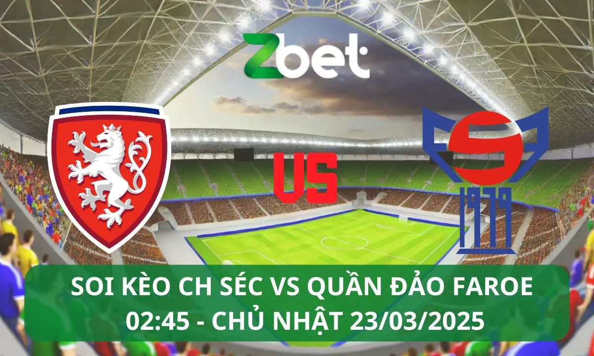 Nhận định soi kèo CH Séc vs Faroe, 02h45 23/03/2025 – Vòng loại World Cup