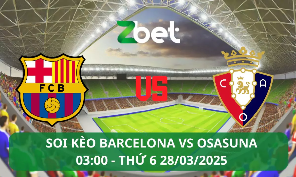 Nhận định soi kèo Barcelona vs Osasuna, 03h00 28/03/2025 – La Liga